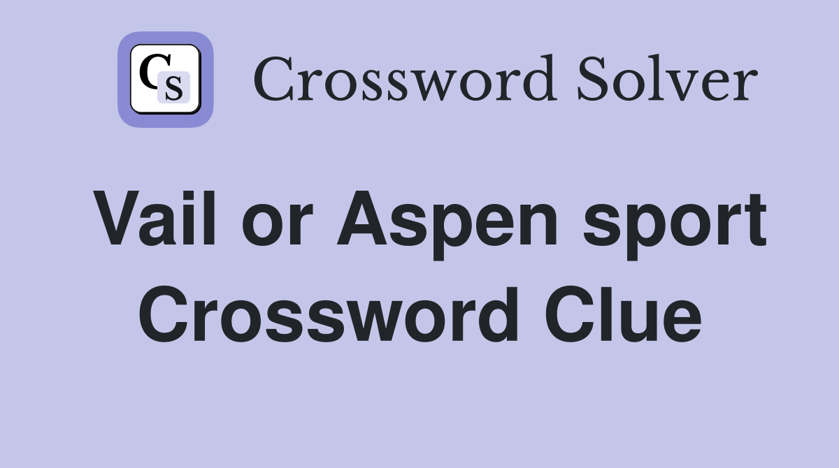 Vail or Aspen sport - Crossword Clue Answers - Crossword Solver